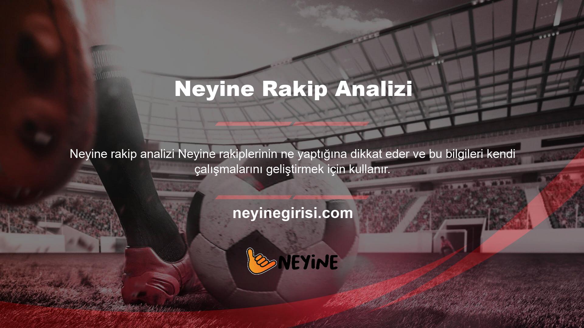Neyine başvuru bahis koşullarını ve promosyon tekliflerini çok iyi bildiğinden rakiplerini kolayca takip edebilir